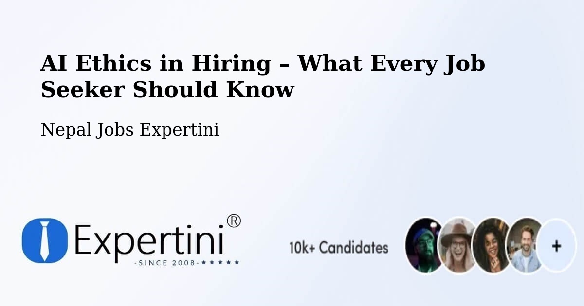 AI Ethics in Recruitment & Hiring – Nepal - Nepal Jobs Expertini