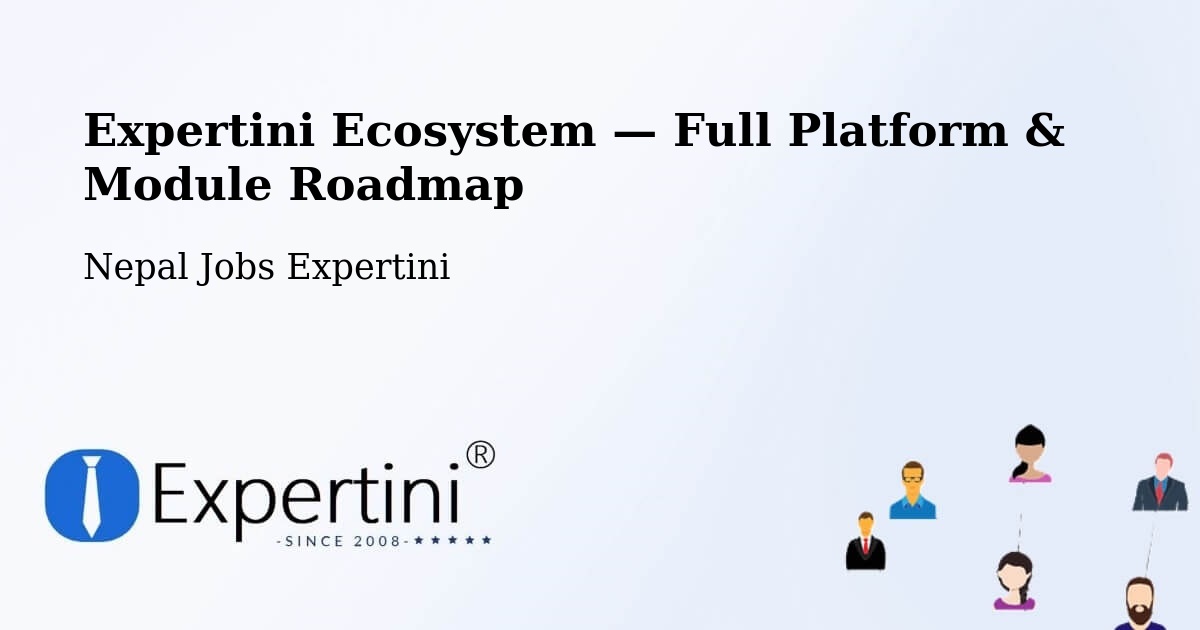 Expertini Ecosystem — Full Platform & Module Roadmap – Nepal