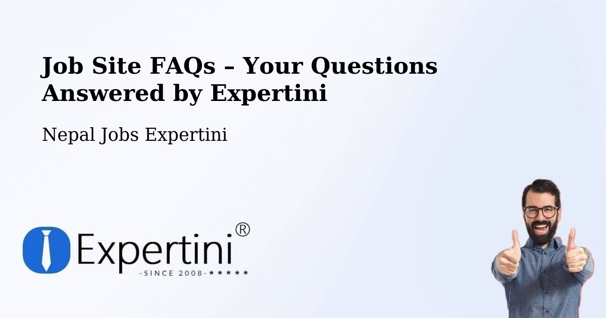 Job Site FAQs – Frequently Asked Questions – Nepal - Nepal Jobs Expertini